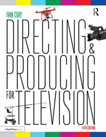 Directing and Producing for Television : A Format Approach