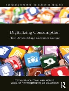 Digitalizing Consumption : How devices shape consumer culture