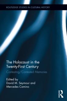 The Holocaust in the Twenty-First Century : Contesting/Contested Memories