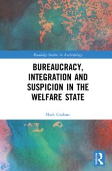 Bureaucracy, Integration and Suspicion in the Welfare State