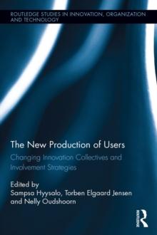 The New Production of Users : Changing Innovation Collectives and Involvement Strategies