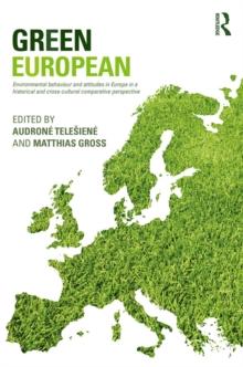 Green European : Environmental Behaviour and Attitudes in Europe in a Historical and Cross-Cultural Comparative Perspective