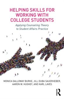 Helping Skills for Working with College Students : Applying Counseling Theory to Student Affairs Practice