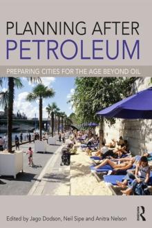 Planning After Petroleum : Preparing Cities for the Age Beyond Oil