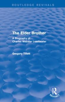 The Elder Brother : A Biography of Charles Webster Leadbeater