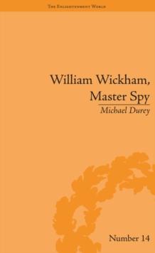 William Wickham, Master Spy : The Secret War Against the French Revolution