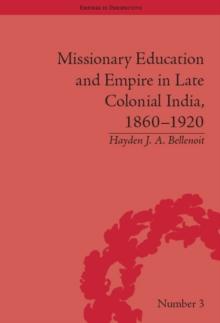 Missionary Education and Empire in Late Colonial India, 1860-1920