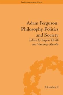 Adam Ferguson: Philosophy, Politics and Society