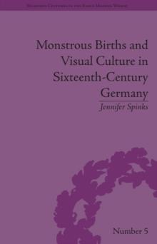 Monstrous Births and Visual Culture in Sixteenth-Century Germany