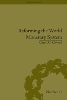 Reforming the World Monetary System : Fritz Machlup and the Bellagio Group