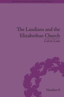 The Laudians and the Elizabethan Church : History, Conformity and Religious Identity in Post-Reformation England