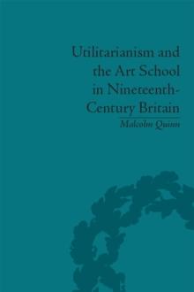 Utilitarianism and the Art School in Nineteenth-Century Britain