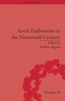 Arctic Exploration in the Nineteenth Century : Discovering the Northwest Passage