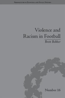 Violence and Racism in Football : Politics and Cultural Conflict in British Society, 1968-1998