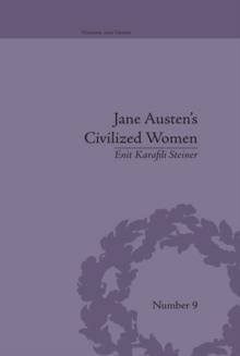 Jane Austen's Civilized Women : Morality, Gender and the Civilizing Process