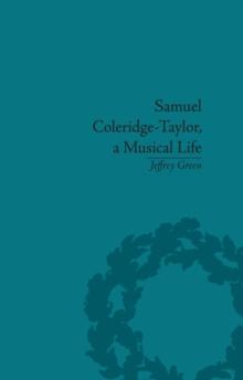 Samuel Coleridge-Taylor, a Musical Life