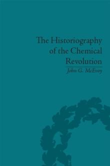 The Historiography of the Chemical Revolution : Patterns of Interpretation in the History of Science