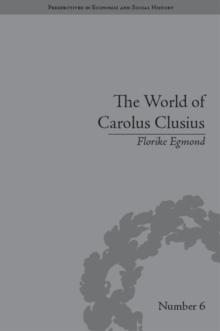 The World of Carolus Clusius : Natural History in the Making, 1550-1610