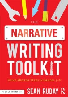 The Narrative Writing Toolkit : Using Mentor Texts in Grades 3-8