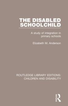 The Disabled Schoolchild : A Study of Integration in Primary Schools