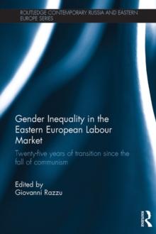 Gender Inequality in the Eastern European Labour Market : Twenty-five years of transition since the fall of communism