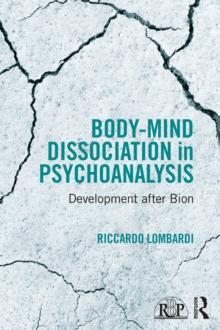 Body-Mind Dissociation in Psychoanalysis : Development after Bion