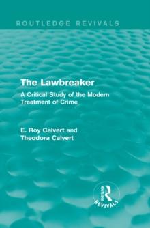 The Lawbreaker : A Critical Study of the Modern Treatment of Crime