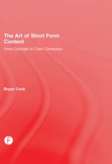 The Art of Short Form Content : From Concept to Color Correction