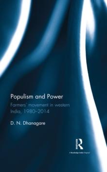 Populism and Power : Farmers' movement in western India, 1980--2014