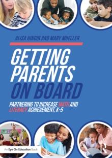 Getting Parents on Board : Partnering to Increase Math and Literacy Achievement, K5