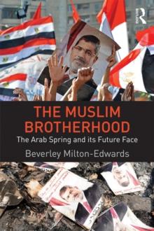 The Muslim Brotherhood : The Arab Spring and its future face