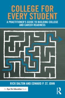 College For Every Student : A Practitioner's Guide to Building College and Career Readiness