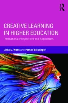 Creative Learning in Higher Education : International Perspectives and Approaches