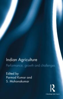 Indian Agriculture : Performance, growth and challenges. Essays in honour of Ramesh Kumar Sharma