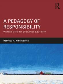 A Pedagogy of Responsibility : Wendell Berry for EcoJustice Education