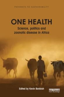 One Health : Science, politics and zoonotic disease in Africa