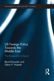 US Foreign Policy Towards the Middle East : The Realpolitik of Deceit