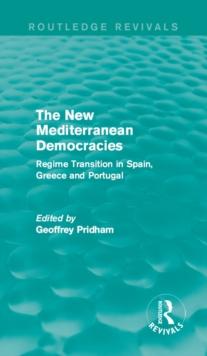 The New Mediterranean Democracies : Regime Transition in Spain, Greece and Portugal