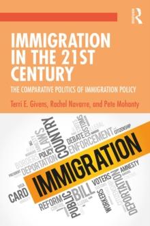 Immigration in the 21st Century : The Comparative Politics of Immigration Policy