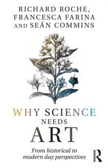 Why Science Needs Art : From Historical to Modern Day Perspectives