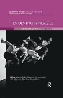 Evolving Synergies : Celebrating Dance in Singapore