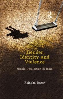 Gender, Identity and Violence : Female Deselection in India