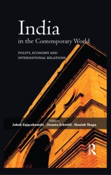 India in the Contemporary World : Polity, Economy and International Relations