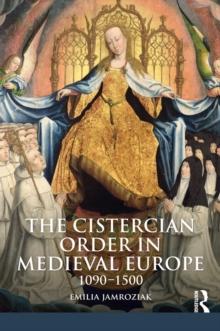 The Cistercian Order in Medieval Europe : 1090-1500