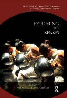 Exploring the Senses : South Asian and European Perspectives on Rituals and Performativity