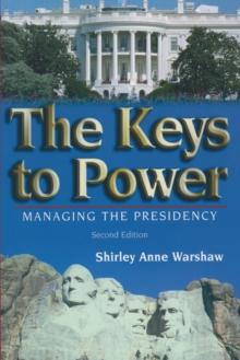 The Keys to Power : Managing the Presidency