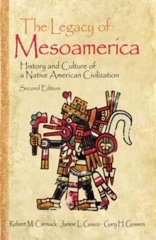 The Legacy of Mesoamerica : History and Culture of a Native American Civilization