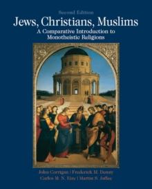 Jews, Christians, Muslims : A Comparative Introduction to Monotheistic Religions