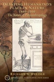 Debating Humankind's Place in Nature, 1860-2000 : The Nature of Paleoanthropology