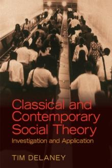 Classical and Contemporary Social Theory : Investigation and Application